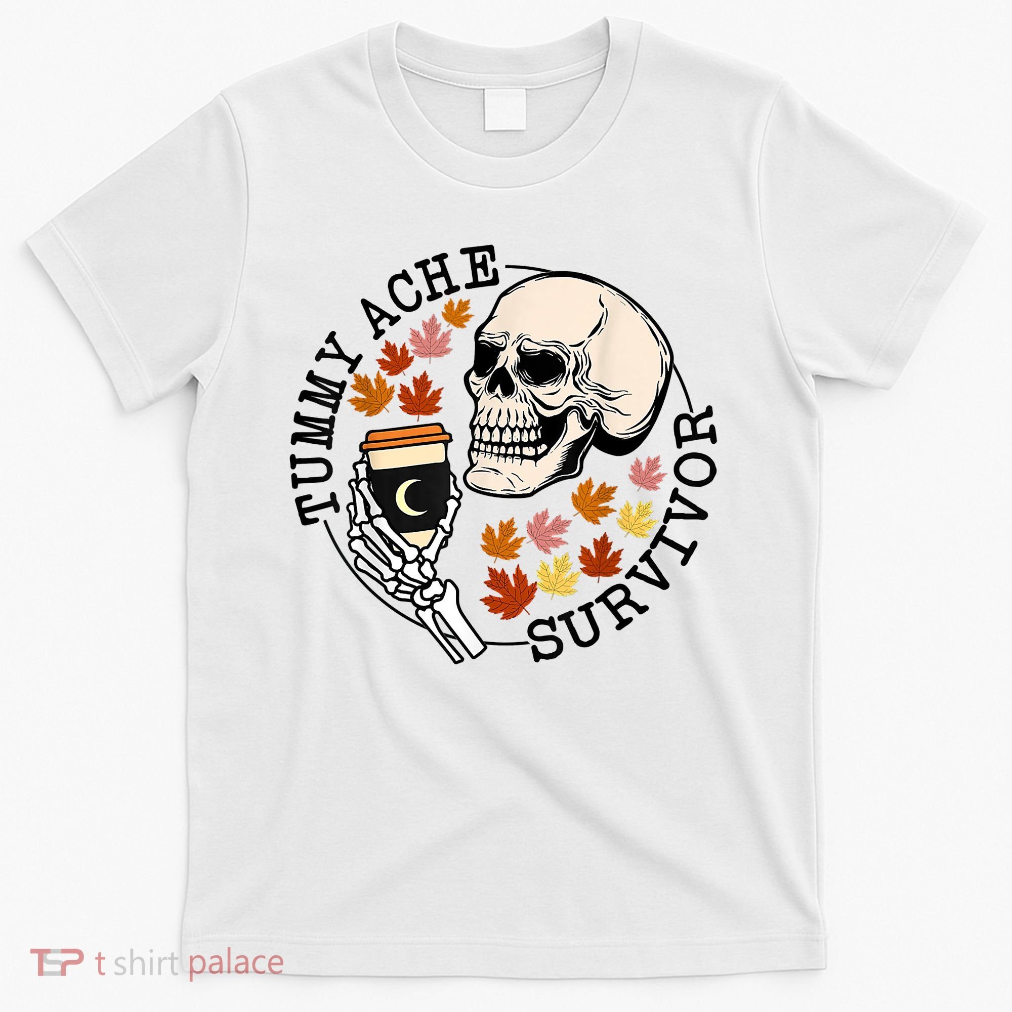 Tummy Ache Survivor Funny Skeleton Drinking Coffee In Autumn Fall Season T-Shirt