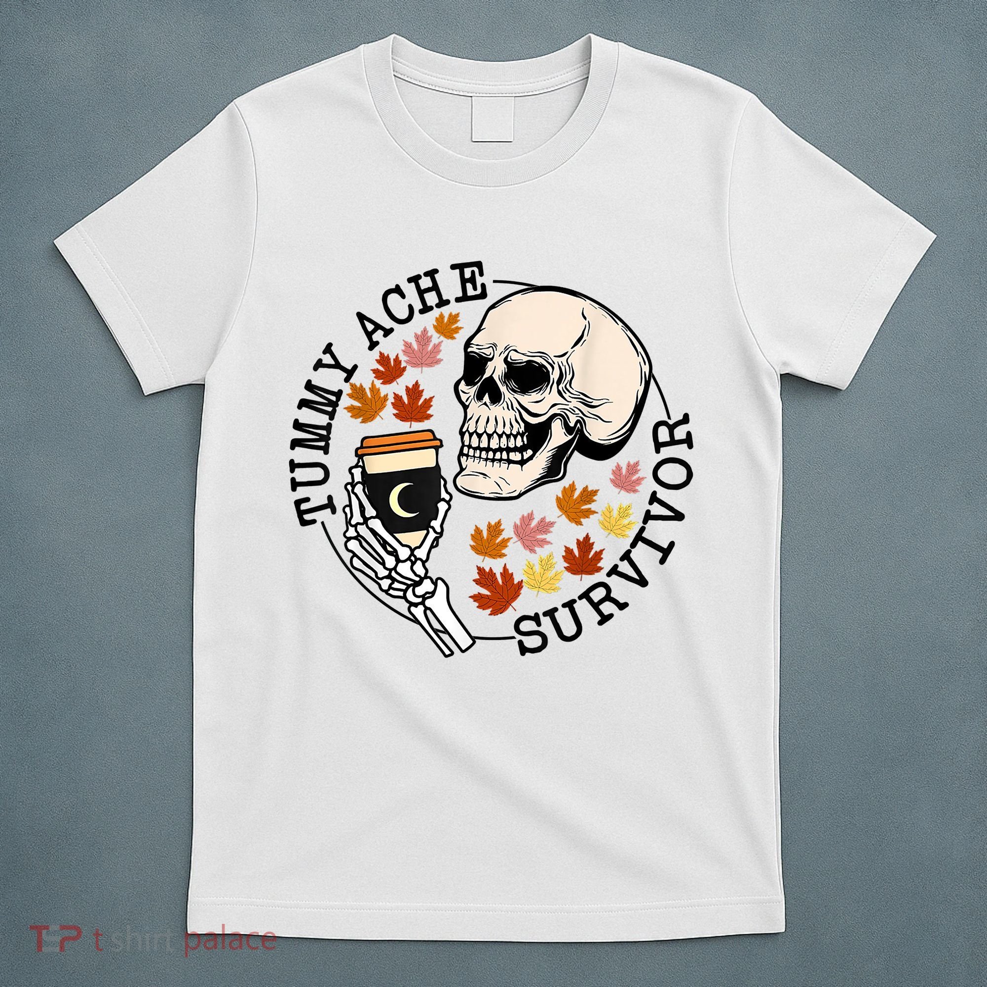 Tummy Ache Survivor Funny Skeleton Drinking Coffee In Autumn Fall Season T-Shirt