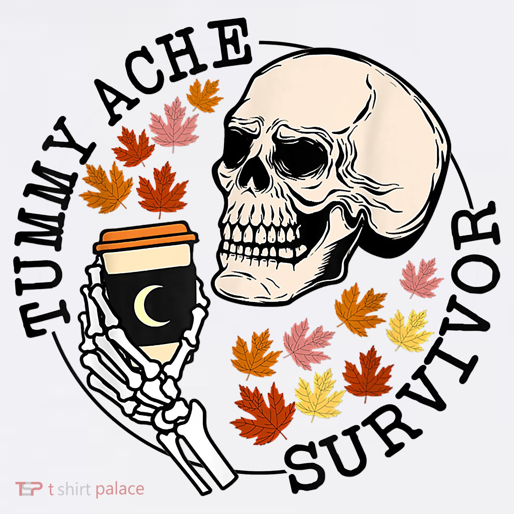 Tummy Ache Survivor Funny Skeleton Drinking Coffee In Autumn Fall Season T-Shirt