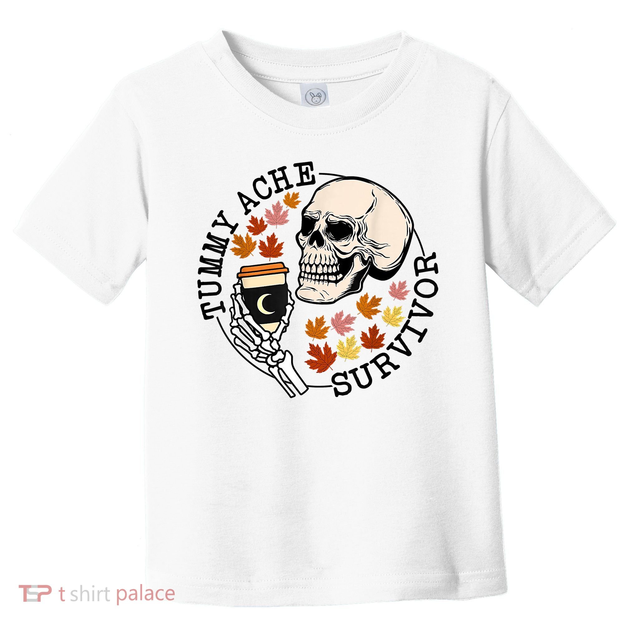 Tummy Ache Survivor Funny Skeleton Drinking Coffee In Autumn Fall Season Toddler T-Shirt