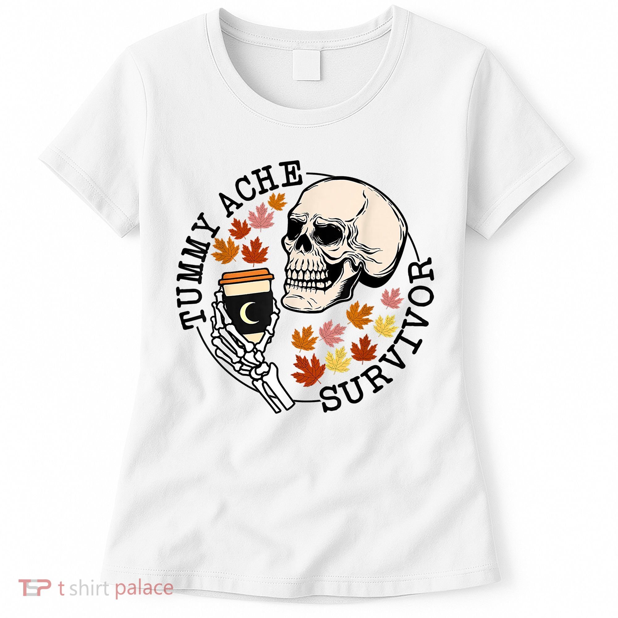 Tummy Ache Survivor Funny Skeleton Drinking Coffee In Autumn Fall Season Women's T-Shirt