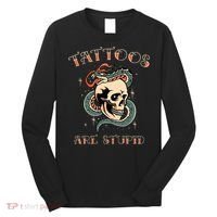 Tattoos Are Stupid Tattoo Artist Long Sleeve Shirt thumb 0