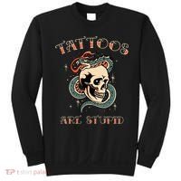 Tattoos Are Stupid Tattoo Artist Sweatshirt thumb 0