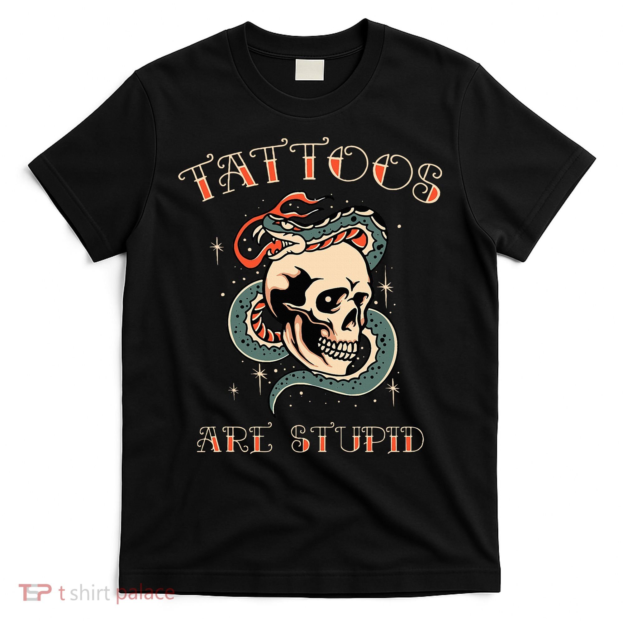 Tattoos Are Stupid Tattoo Artist T-Shirt