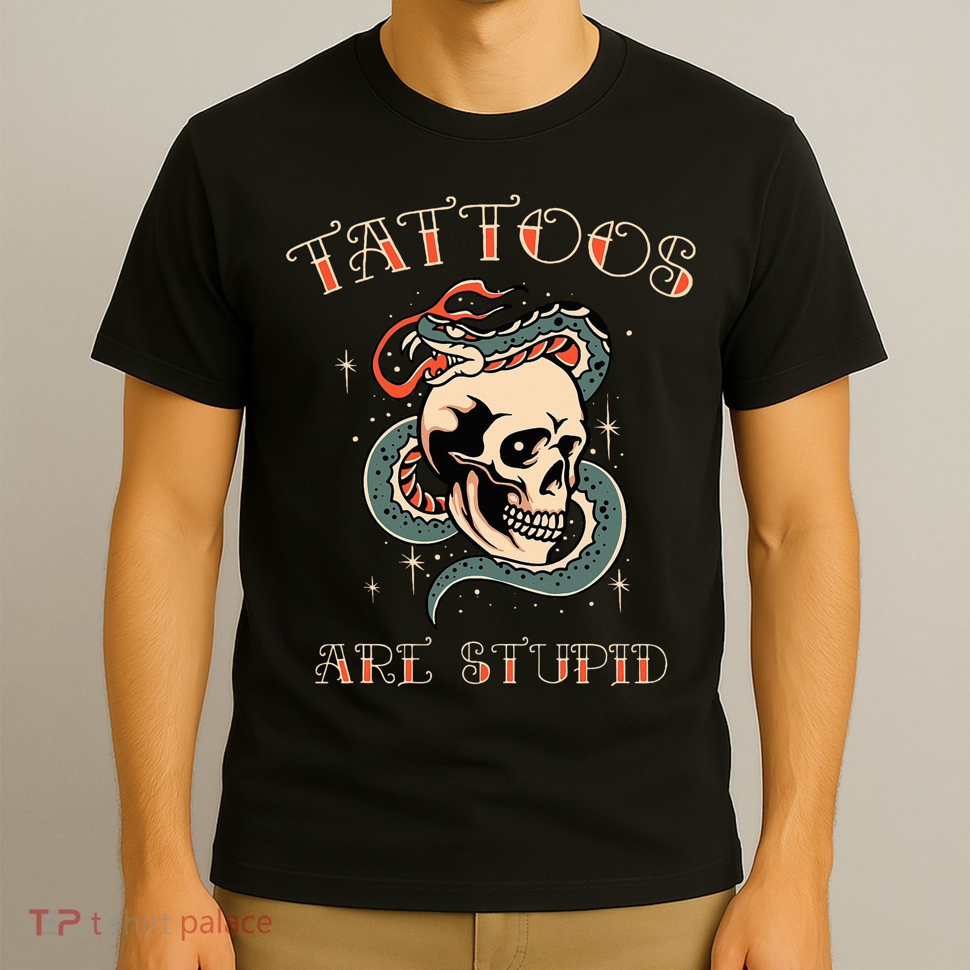 Tattoos Are Stupid Tattoo Artist T-Shirt