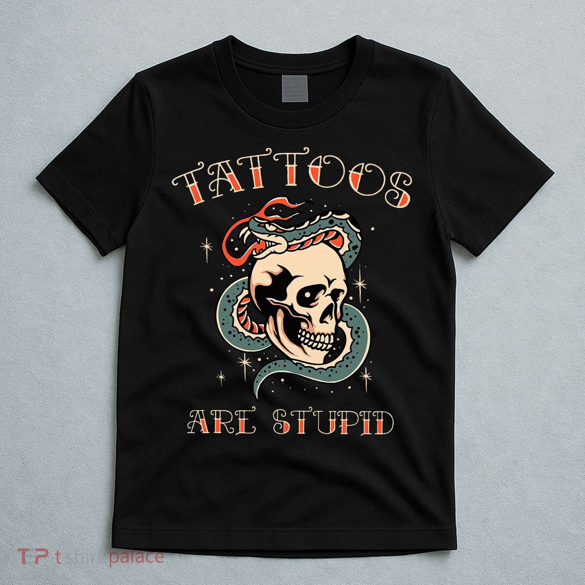 Tattoos Are Stupid Tattoo Artist T-Shirt