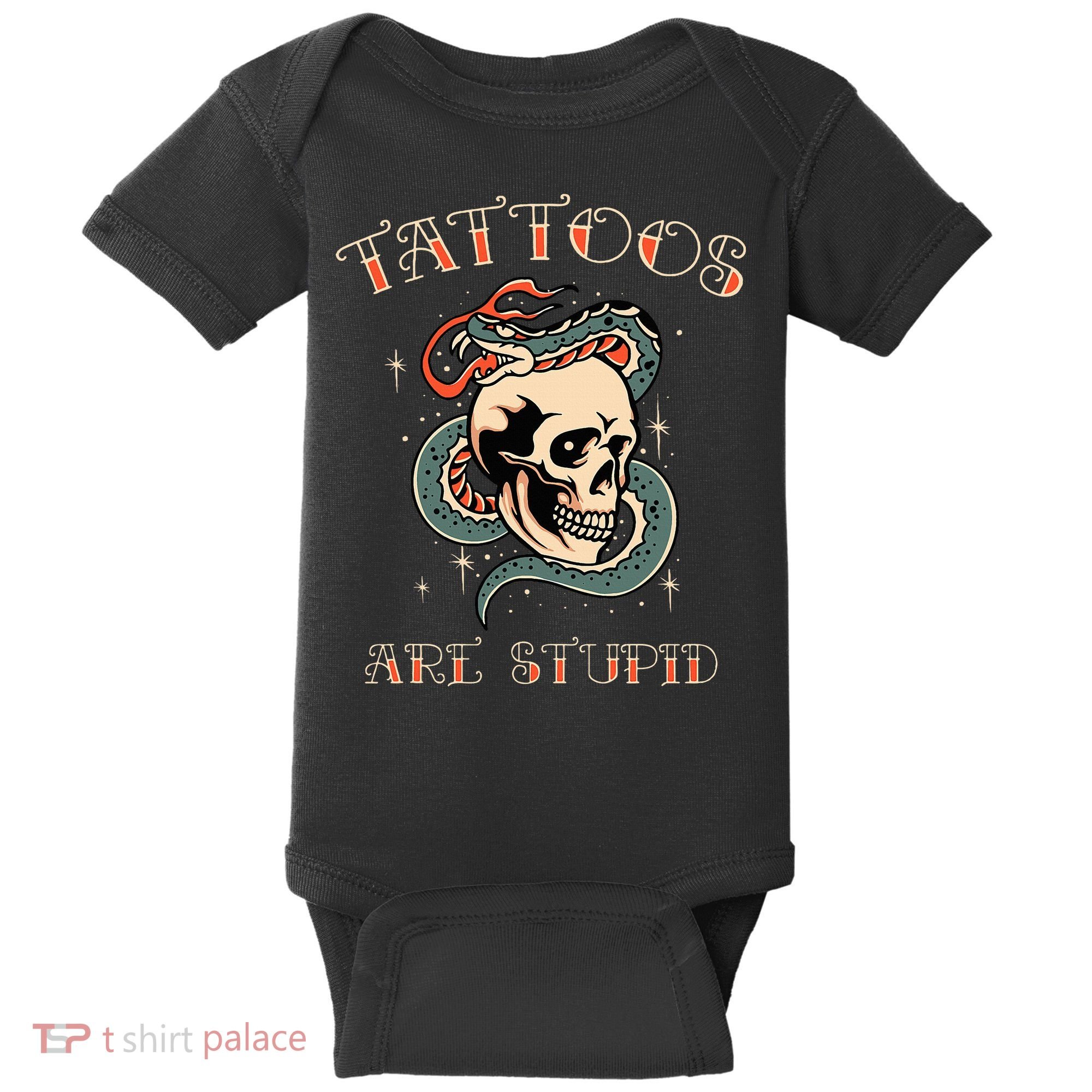 Tattoos Are Stupid Tattoo Artist Baby Bodysuit