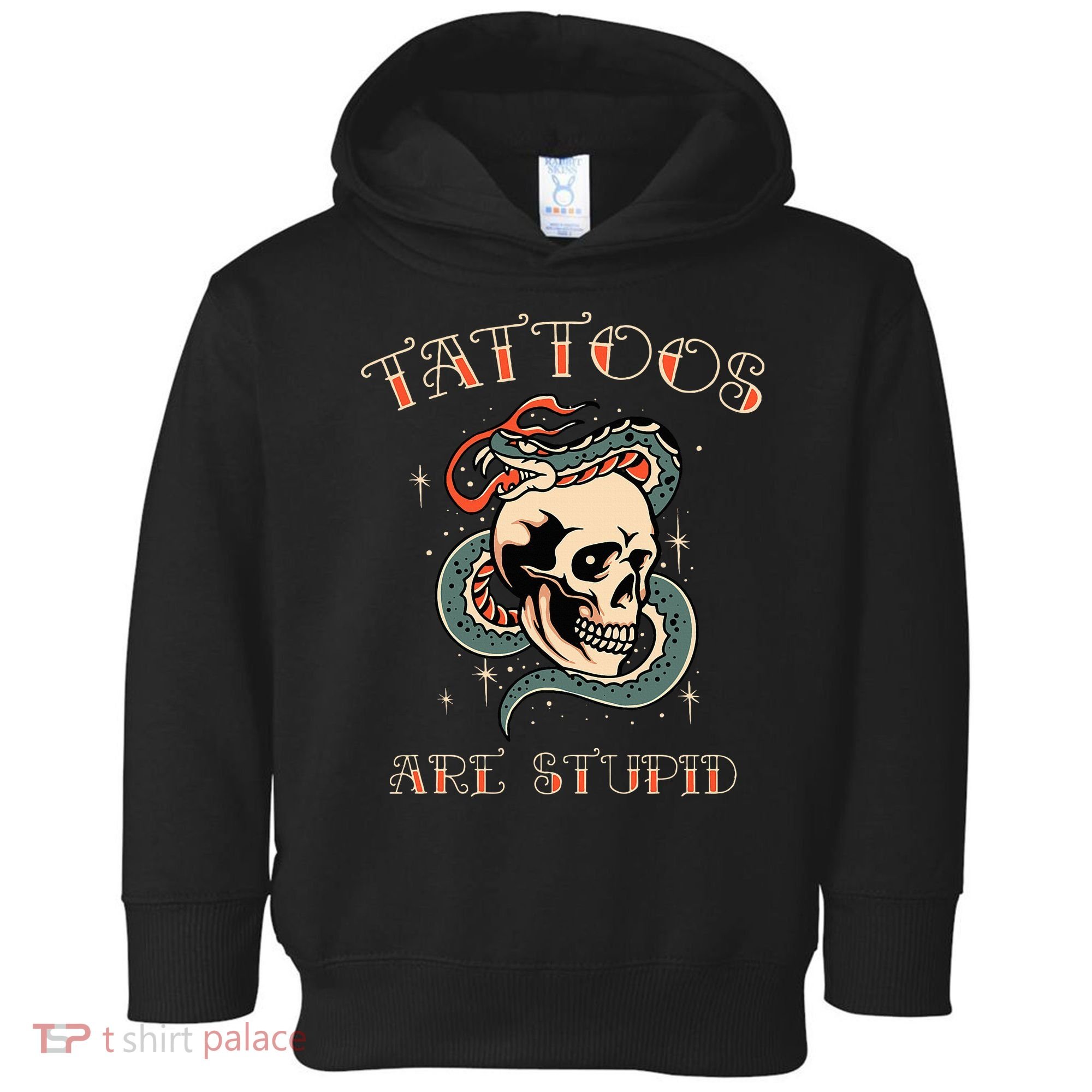 Tattoos Are Stupid Tattoo Artist Toddler Hoodie
