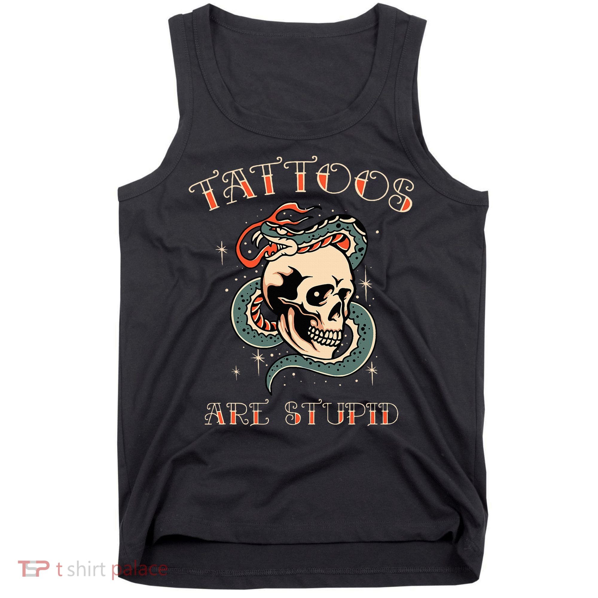 Tattoos Are Stupid Tattoo Artist Tank Top