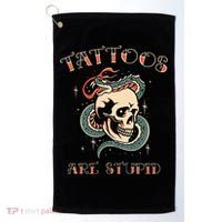 Tattoos Are Stupid Tattoo Artist Golf Towel thumb 0