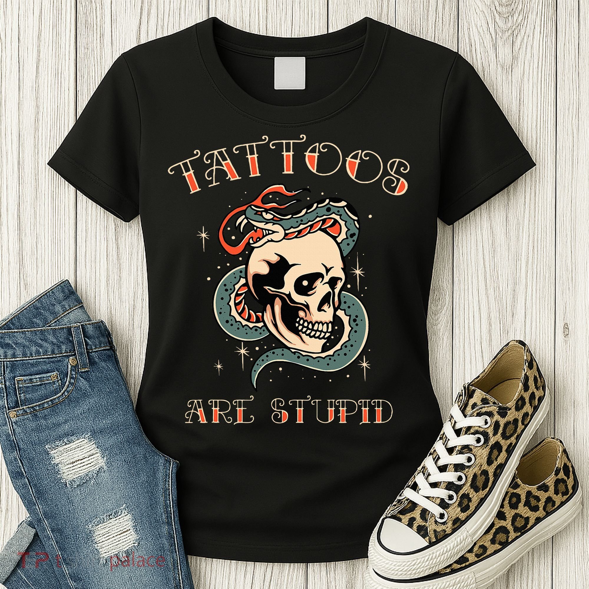 Tattoos Are Stupid Tattoo Artist Women's T-Shirt
