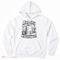 There's Always Something To Be Grateful For Thanksgiving Hoodie thumb 0
