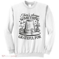 There's Always Something To Be Grateful For Thanksgiving Sweatshirt thumb 0