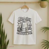There's Always Something To Be Grateful For Thanksgiving T-Shirt thumb 2