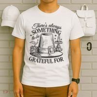 There's Always Something To Be Grateful For Thanksgiving T-Shirt thumb 6