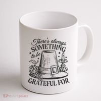There's Always Something To Be Grateful For Thanksgiving Coffee Mug thumb 1