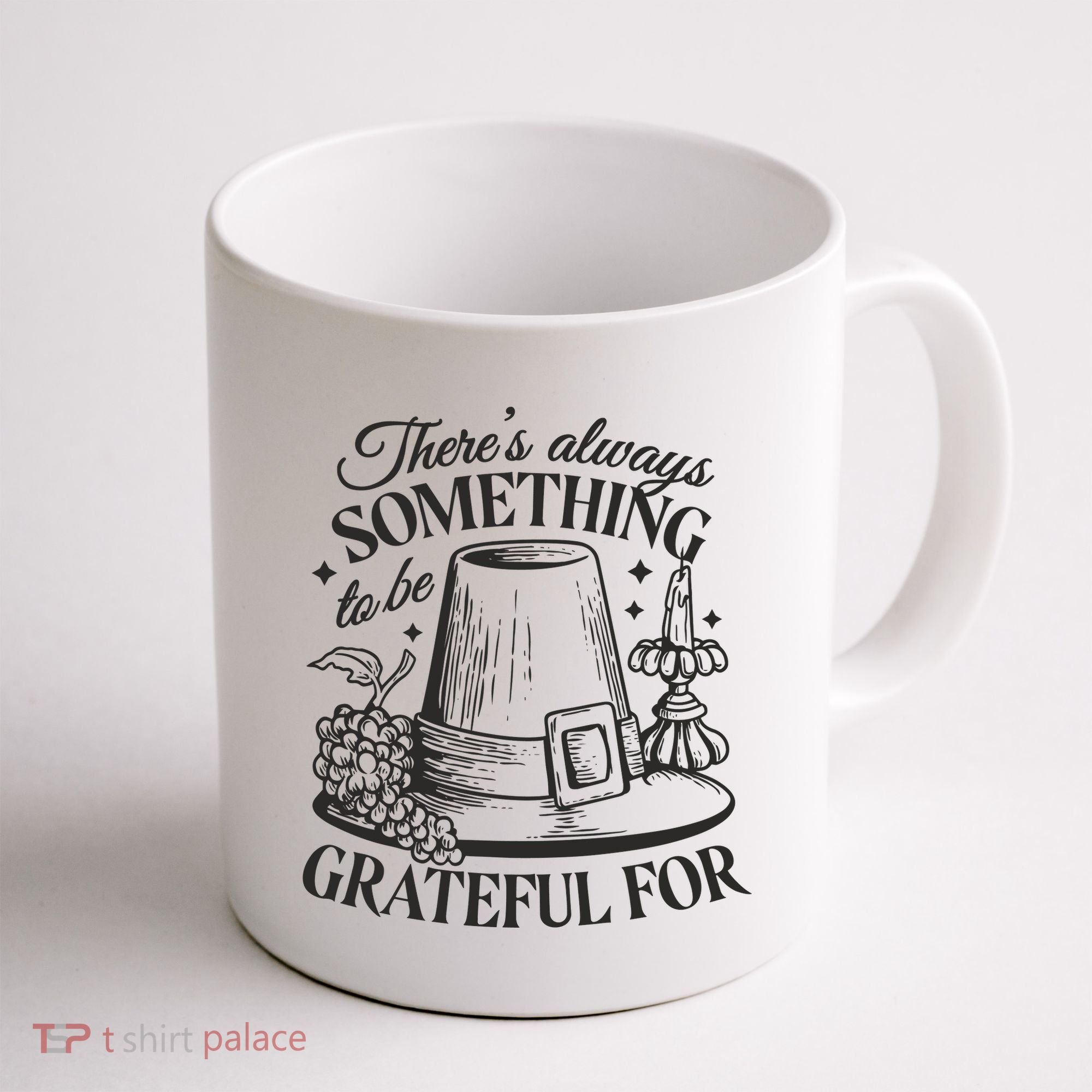 There's Always Something To Be Grateful For Thanksgiving Coffee Mug