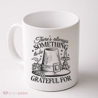 There's Always Something To Be Grateful For Thanksgiving Coffee Mug thumb 0