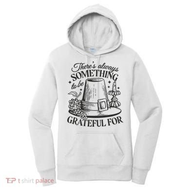 There's Always Something To Be Grateful For Thanksgiving Women's Hoodie