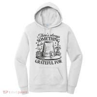 There's Always Something To Be Grateful For Thanksgiving Women's Hoodie thumb 0