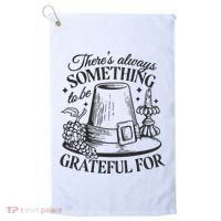 There's Always Something To Be Grateful For Thanksgiving Golf Towel thumb 0