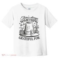 There's Always Something To Be Grateful For Thanksgiving Toddler T-Shirt thumb 0