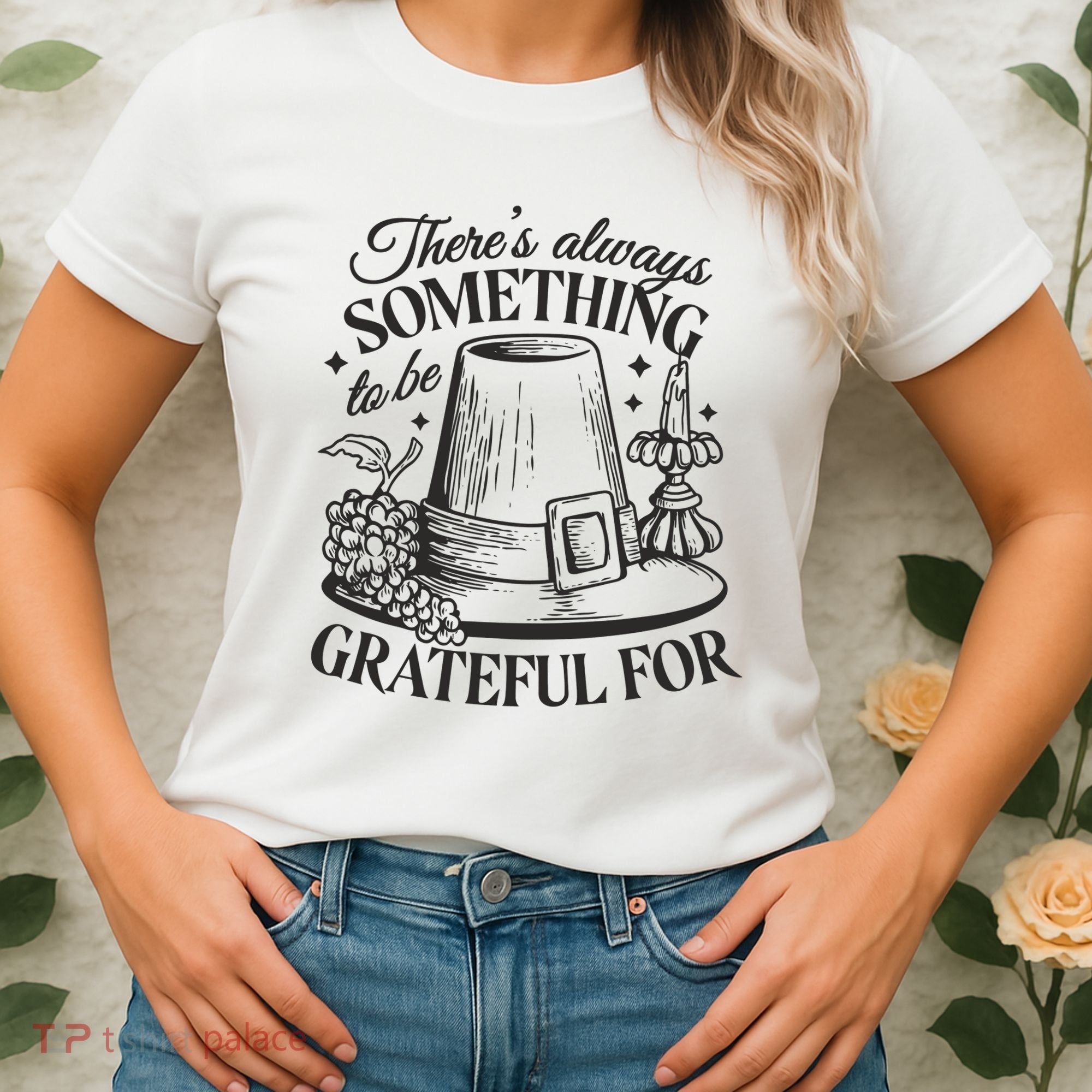 There's Always Something To Be Grateful For Thanksgiving Women's T-Shirt