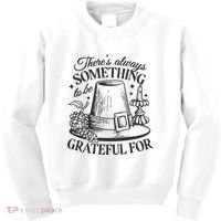 There's Always Something To Be Grateful For Thanksgiving Kids Sweatshirt thumb 0