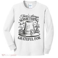 There's Always Something To Be Grateful For Thanksgiving Kids Long Sleeve Shirt thumb 0