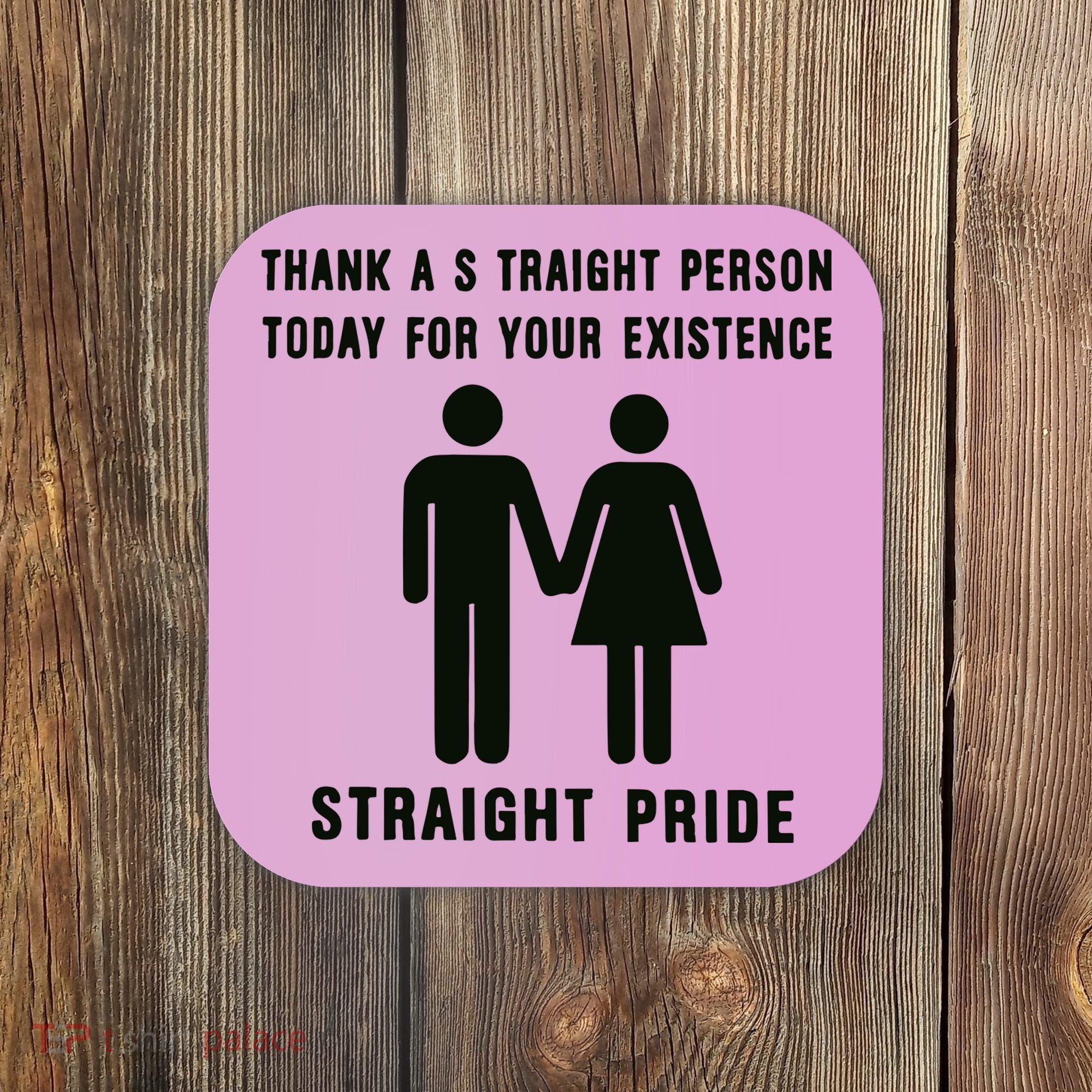 Thank A Straight Person Today For Your Existence Straight Pride Coaster