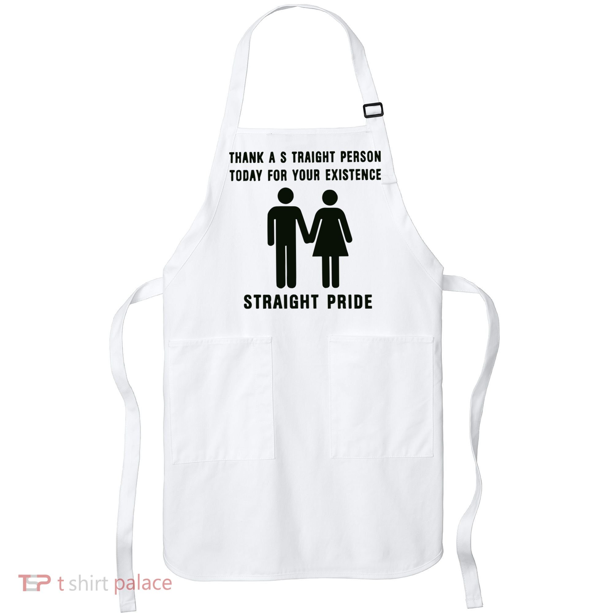 Thank A Straight Person Today For Your Existence Straight Pride Apron