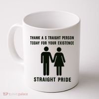 Thank A Straight Person Today For Your Existence Straight Pride Coffee Mug thumb 0