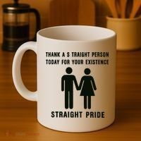 Thank A Straight Person Today For Your Existence Straight Pride Coffee Mug thumb 4