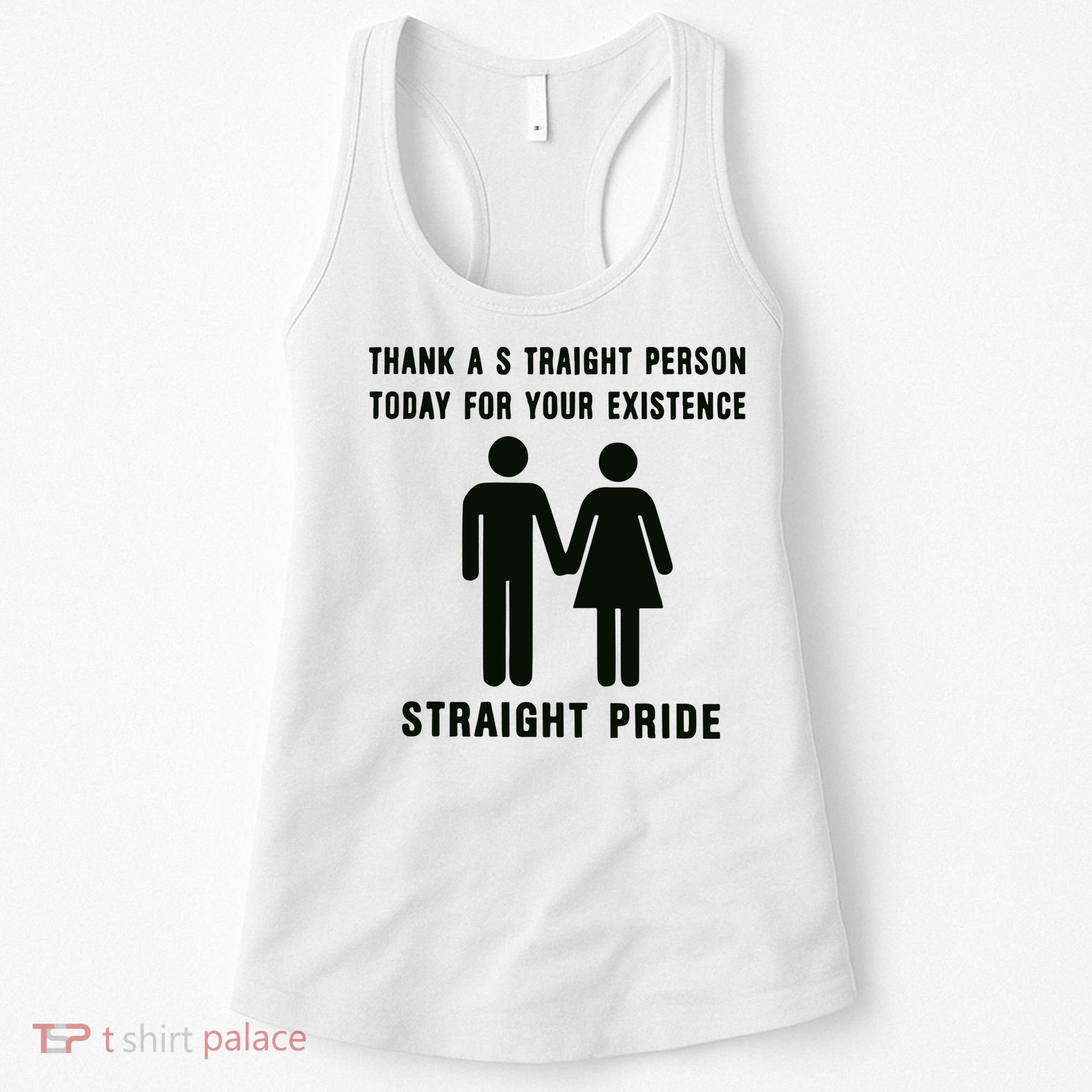 Thank A Straight Person Today For Your Existence Straight Pride Women's Tank Top