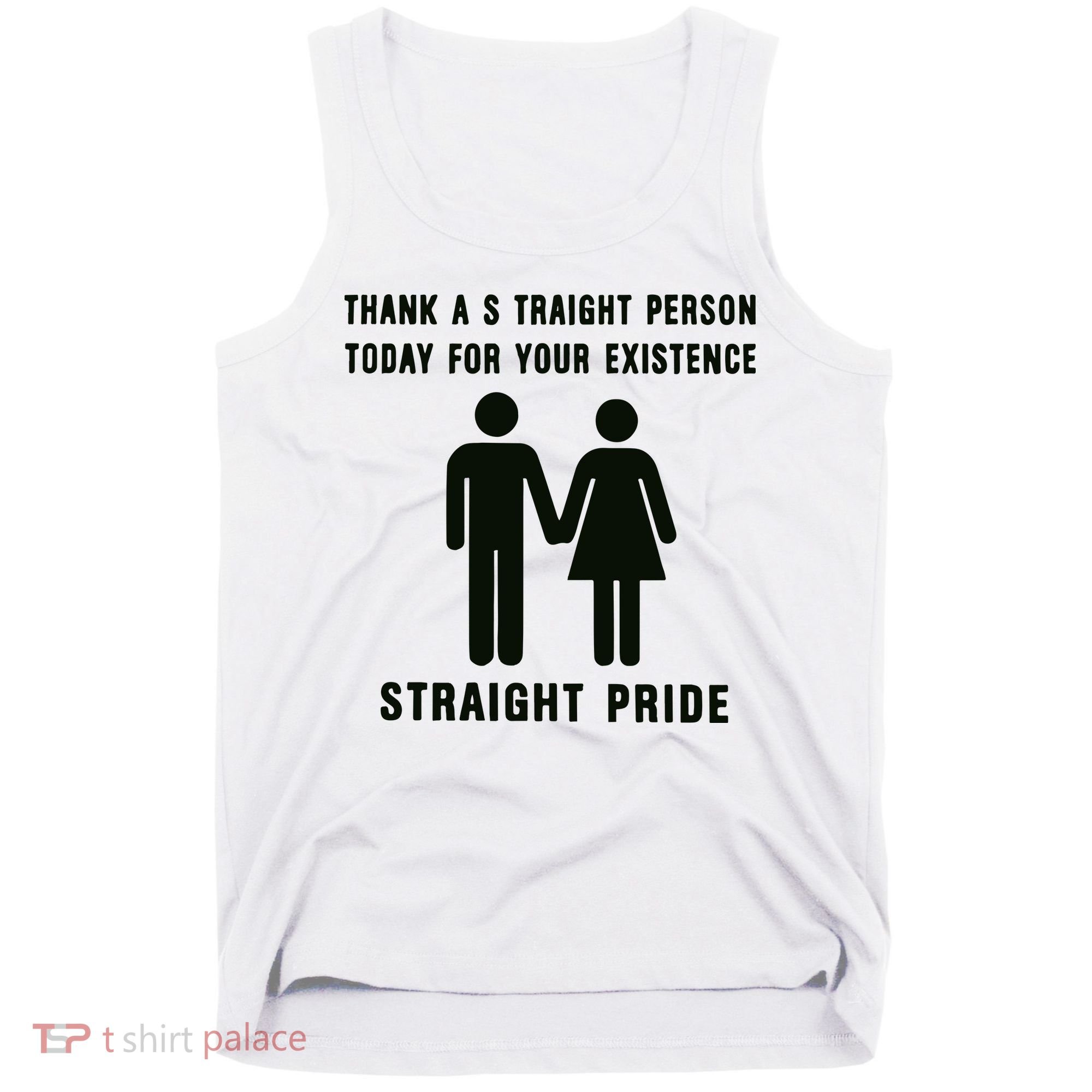 Thank A Straight Person Today For Your Existence Straight Pride Tank Top