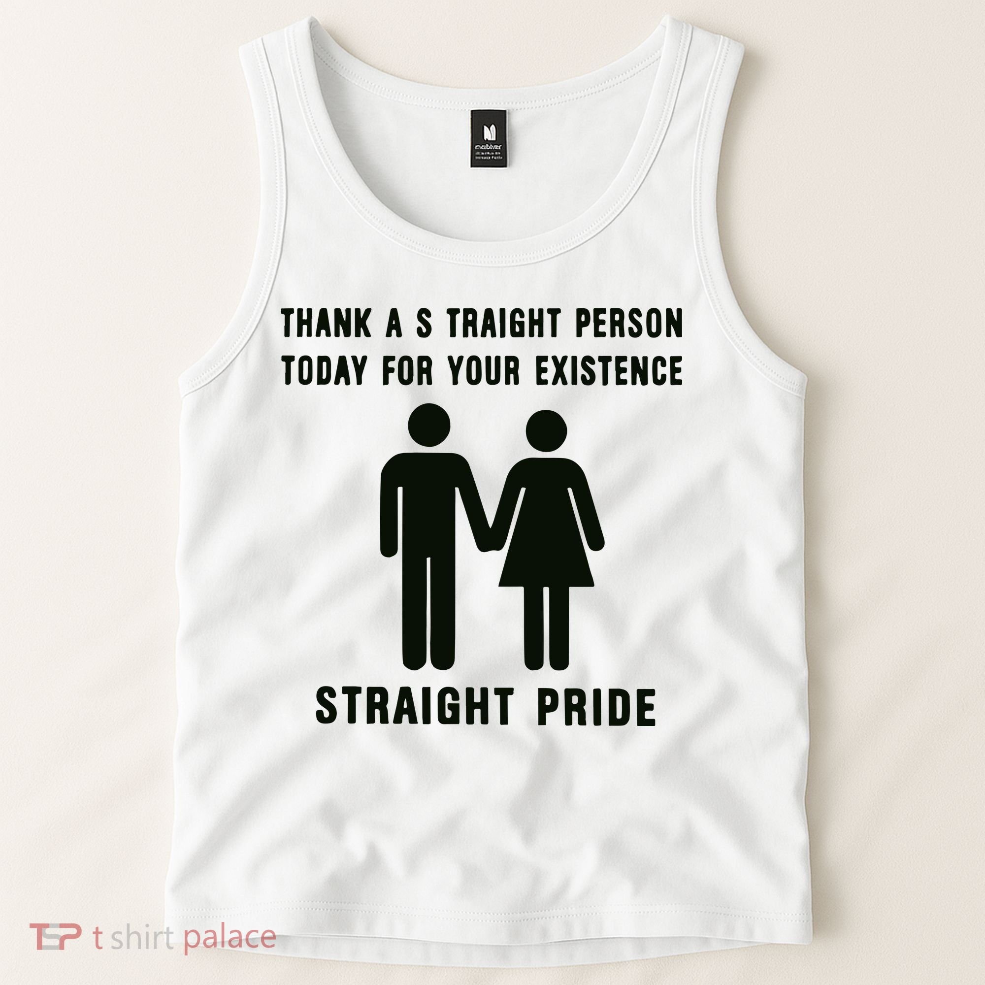 Thank A Straight Person Today For Your Existence Straight Pride Tank Top