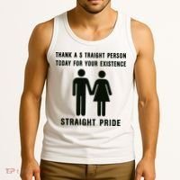 Thank A Straight Person Today For Your Existence Straight Pride Tank Top thumb 3
