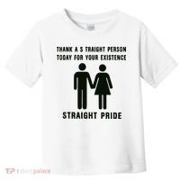 Thank A Straight Person Today For Your Existence Straight Pride Toddler T-Shirt thumb 0