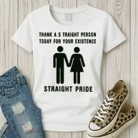 Thank A Straight Person Today For Your Existence Straight Pride Women's T-Shirt thumb 3