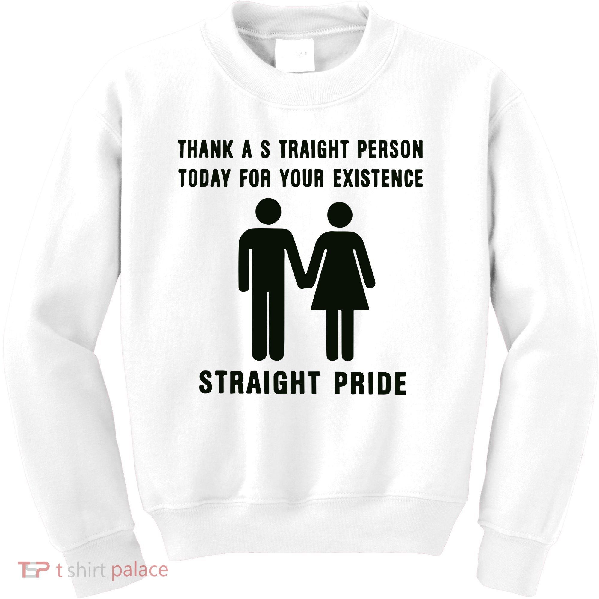 Thank A Straight Person Today For Your Existence Straight Pride Kids Sweatshirt