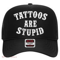 Tattoos Are Stupid Funny Sarcastic Tattoo Cute Gift Hat thumb 0