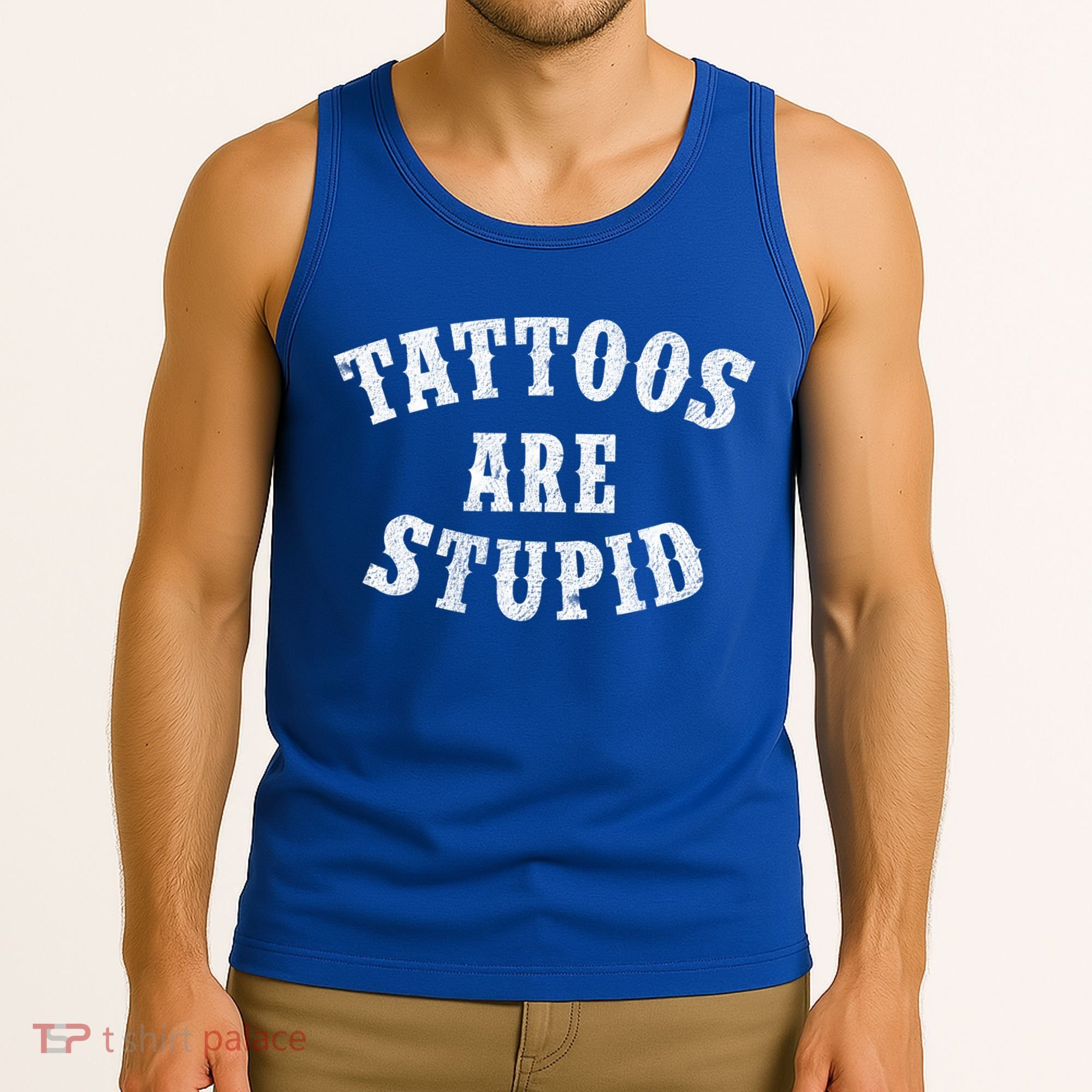 Tattoos Are Stupid Funny Sarcastic Tattoo Cute Gift Tank Top