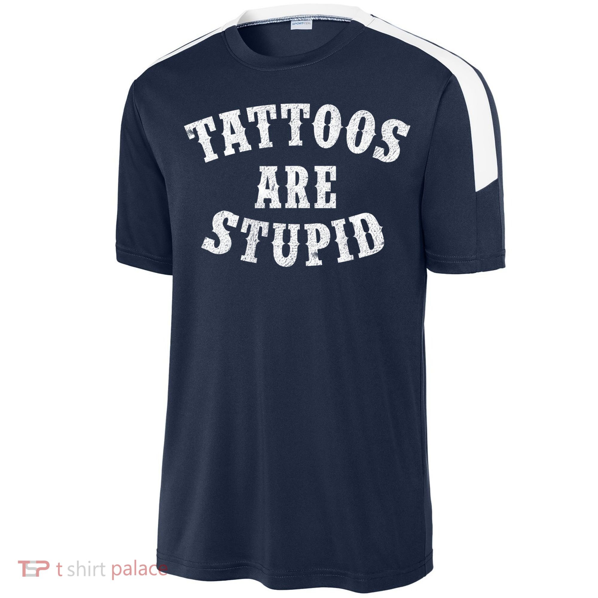 Tattoos Are Stupid Funny Sarcastic Tattoo Cute Gift Sport-Tek Competitor United Soccer Jersey