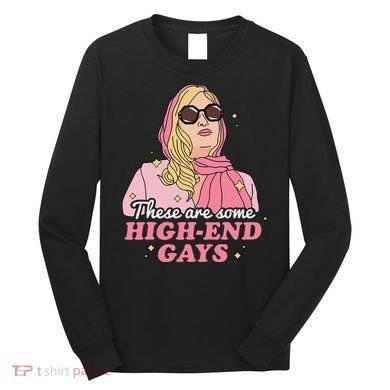 These Are Some High End Gays LGBT Long Sleeve Shirt