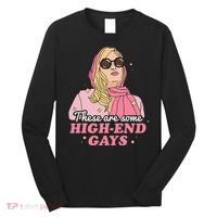 These Are Some High End Gays LGBT Long Sleeve Shirt thumb 0