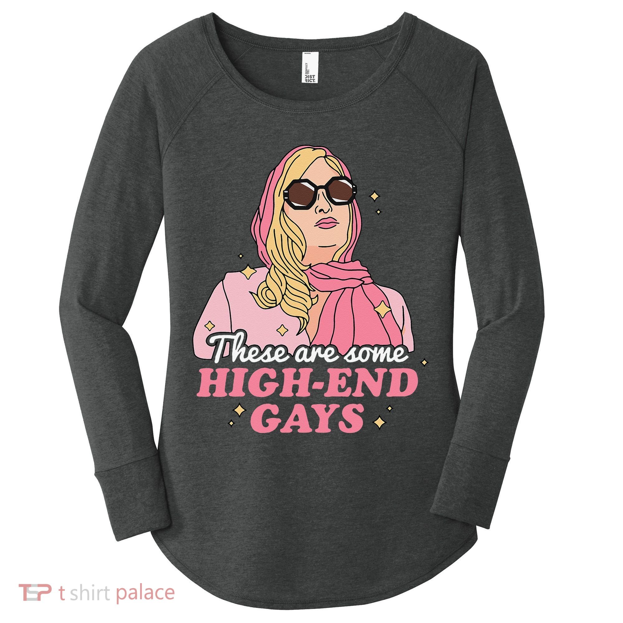 These Are Some High End Gays LGBT Women's Perfect Tri Tunic Long Sleeve Shirt
