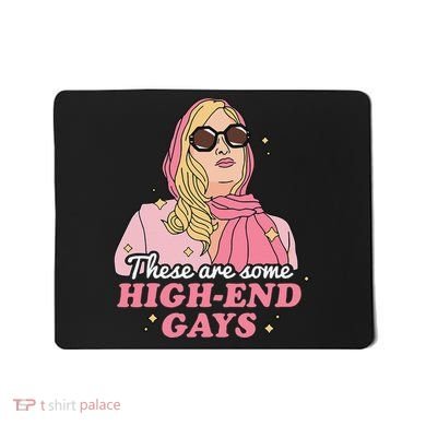 These Are Some High End Gays LGBT Mousepad
