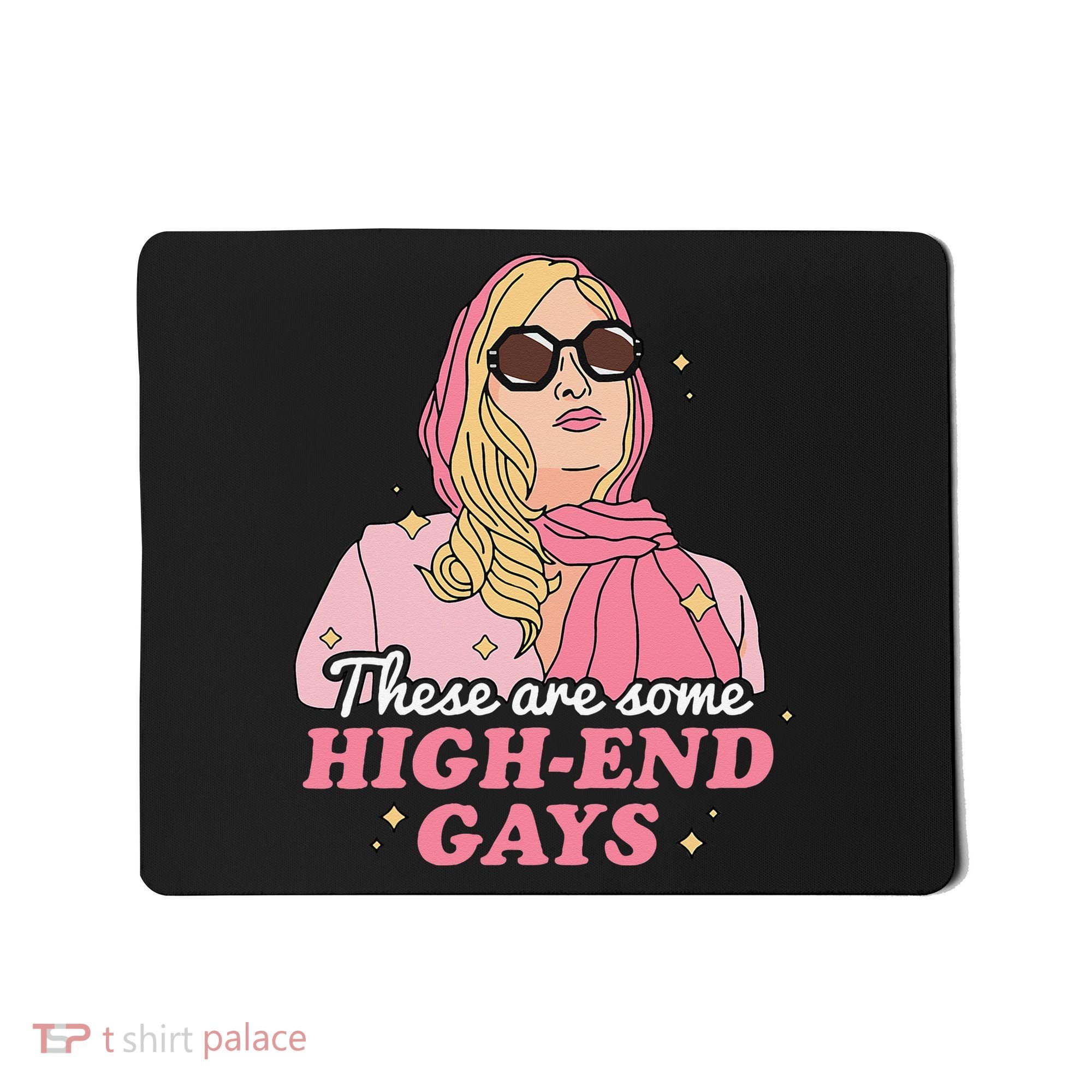 These Are Some High End Gays LGBT Mousepad