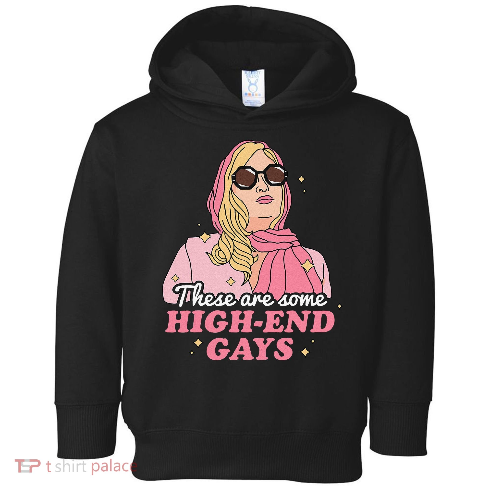 These Are Some High End Gays LGBT Toddler Hoodie