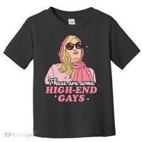 These Are Some High End Gays LGBT Toddler T-Shirt thumb 0